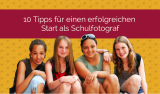 10 Tipps für einen erfolgreichen Start als Schulfotograf